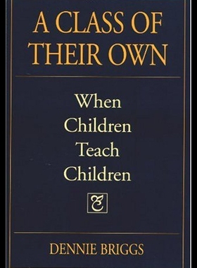 【预售】A Class of Their Own: When Children Teach Childre