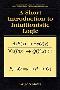 【预售】A Short Introduction to Intuitionistic Logic