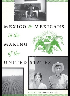 【预售】Mexico and Mexicans in the Making of the United S