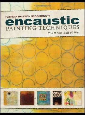 【预售】Encaustic Painting Techniques: The Whole Ball of
