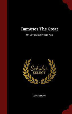 【预售】Rameses the Great: Or, Egypt 3300 Ye...