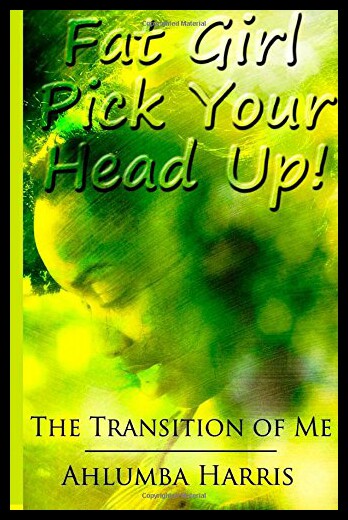 【预售】Fat Girl Pick Your Head Up: The Transition of Me