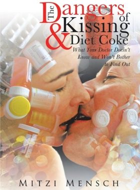 【预售】The Dangers of Kissing and Diet Coke: What You...