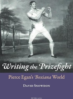 【预售】Writing the Prizefight: Pierce Egan's Boxiana World
