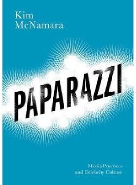 【预订】Paparazzi - Media Practices and Cele...