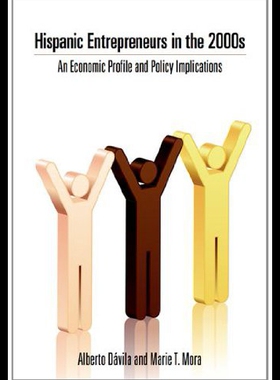 【预售】Hispanic Entrepreneurs in the 2000s: An Economic