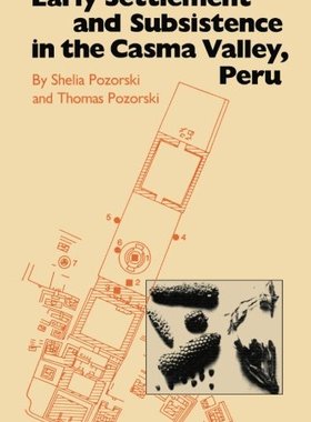 【预售】Early Settlement and Subsistence in the Casma ...