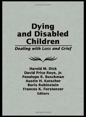 【预售】Dying and Disabled Children: Dealing with Loss an