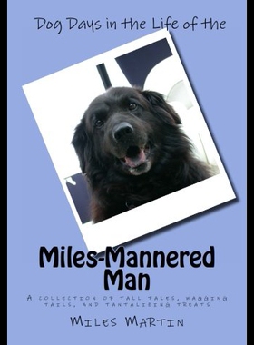 【预售】Dog Days in the Life of the Miles-Mannered Man: A