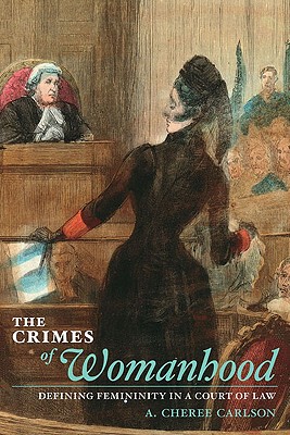 【预售】The Crimes of Womanhood: Defining Femininity in