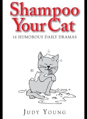 【预售】Shampoo Your Cat: 16 Humorous Daily Dramas