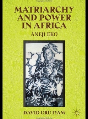 【预售】Matriarchy and Power in Africa: Aneji