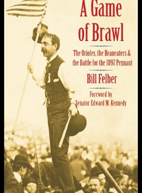 【预售】A Game of Brawl: The Orioles, the Beaneaters, and