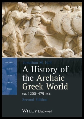 A History of the Archaic Greek World, CA. 1200-47