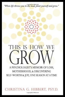 【预售】This Is How We Grow: A Psychologist's Memoir of L