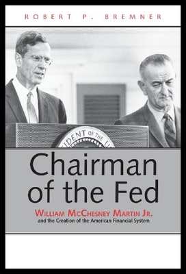 【预售】Chairman of the Fed: William McChesney Martin Jr.