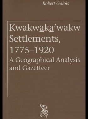 【预售】Kwakwaka'wakw Settlements, 1775-1920:
