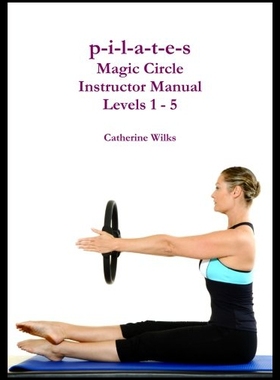 【预售】P-I-L-A-T-E-S Magic Circle Instructor Manual Leve