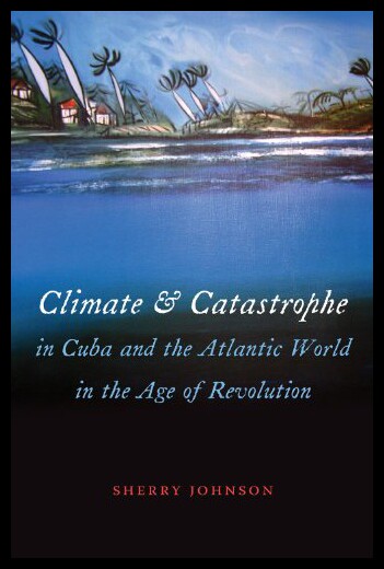 【预售】Climate and Catastrophe in Cuba and the Atlantic