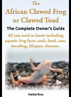 【预售】The African Clawed Frog or Clawed Toad. the Compl