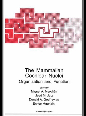 【预售】The Mammalian Cochlear Nuclei: Organization and F
