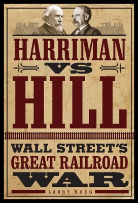 【预售】Harriman vs. Hill: Wall Street's Great Railroad W