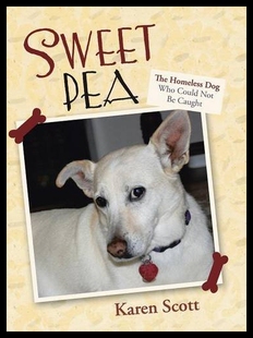 【预售】Sweet Pea: The Homeless Dog Who Could Not Be Caug