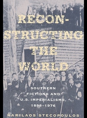 【预售】Reconstructing the World: Southern Fictions and U