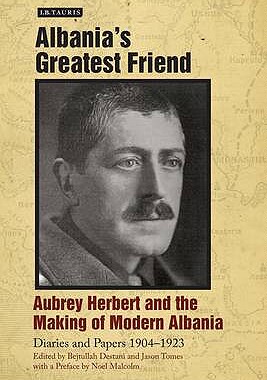【预售】Albania's Greatest Friend: Aubrey Herbert and ...
