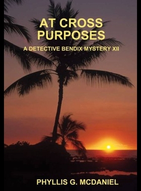 【预售】At Cross Purposes: A Detective Bendix Mystery XII