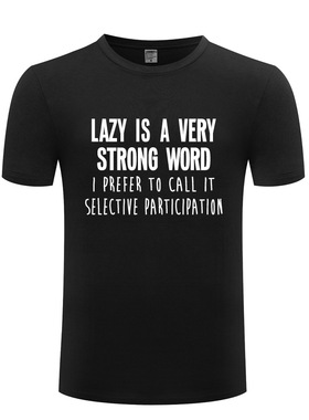 2017新款男式短袖T恤 Lazy Is A Very Strong Word Slogan 搞笑