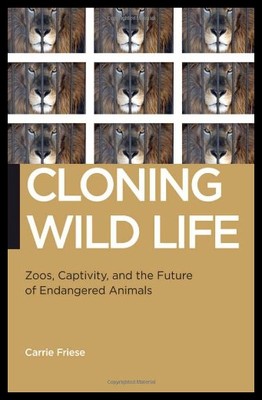 【预售】Cloning Wild Life: Zoos, Captivity and the Future