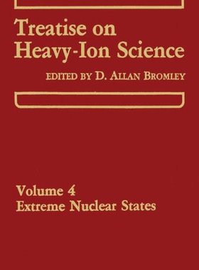 【预售】Treatise on Heavy-Ion Science: Volume 4 Extrem...