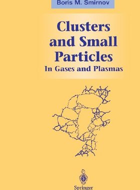 【预售】Clusters and Small Particles: In Gases and Plasmas