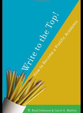 【预售】Write to the Top!: How to Become a Prolific Acade