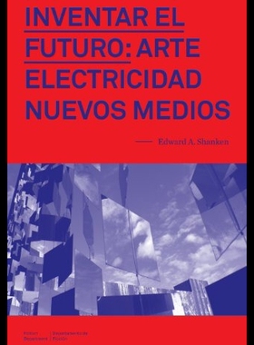 【预售】Inventar El Futuro: Arte, Electricidad, Nuevos Me