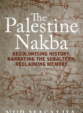 【预售】The Palestine Nakba: Decolonising History, Nar...