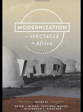 【预售】Modernization as Spectacle in Africa