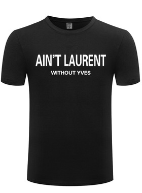 幽默讽刺英文字母短袖纯棉T恤宽松 AIN'T LAURENT WITHOUT YVES