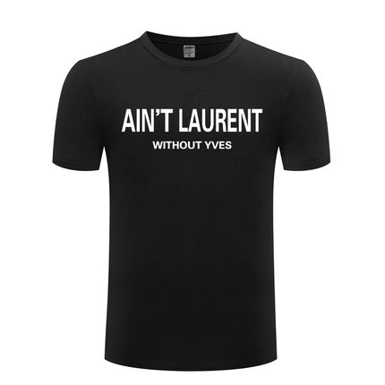 幽默讽刺英文字母短袖纯棉T恤宽松 AIN'T LAURENT WITHOUT YVES