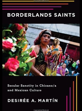 【预售】Borderlands Saints: Secular Sanctity in Chicano