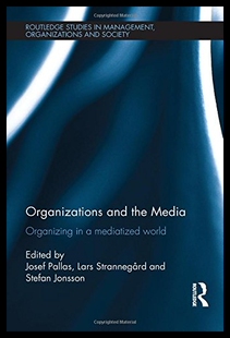 【预售】Organizations and the Media: Organizin