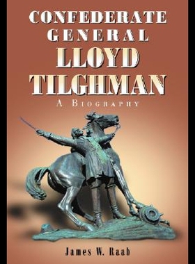 【预售】Confederate General Lloyd Tilghman: A Biography