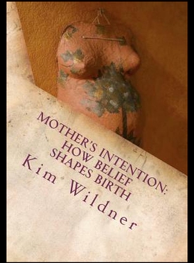 【预售】Mother's Intention: How Belief Shapes Birth