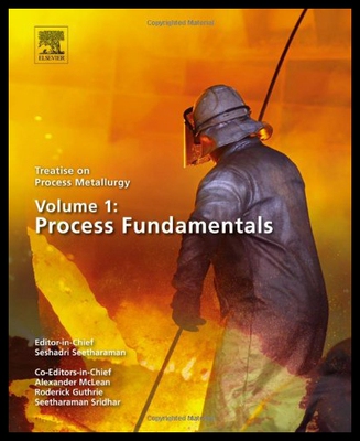 【预售】Treatise on Process Metallurgy, Volume 1: Process