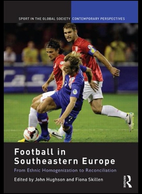 【预售】Football in Southeastern Europe: From Ethnic Homo