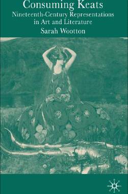 【预售】Consuming Keats: Nineteenth Century Re-Presentati...