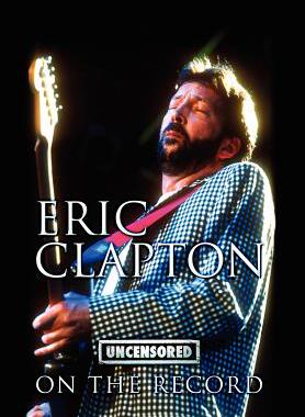 【预售】Eric Clapton - Uncensored on the Record