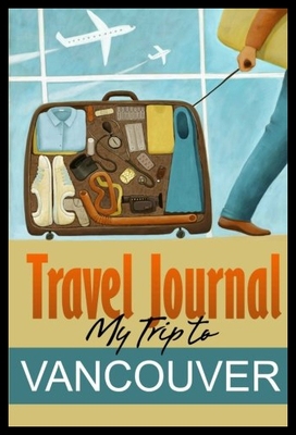 【预售】Travel Journal: My Trip to Vancouver