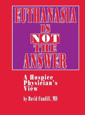 【预售】Euthanasia Is Not the Answer: A Hospice Physic...